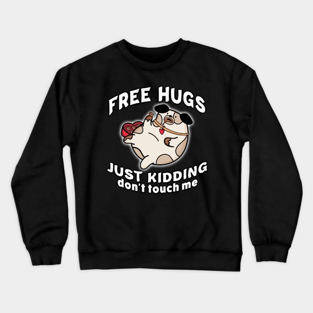 Free Hugs Just Kidding Dont Touch Me White Crewneck Sweatshirt by Shawnsonart